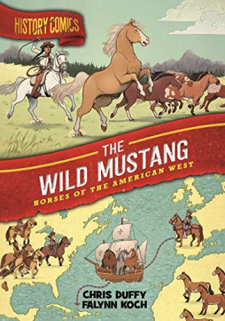History Comics: The Wild Mustang: Horses of the American West [KSIĄŻKA]