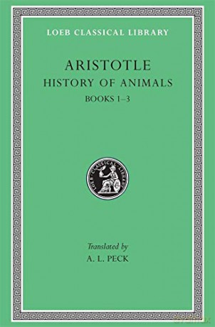History of Animals, Volume I: Books 1-3 (Loeb Classical Library 437) (Loeb Classical Library *CONTINS TO info@harvardup.co.uk) - Aristotle Aristotle [KSIĄŻKA]