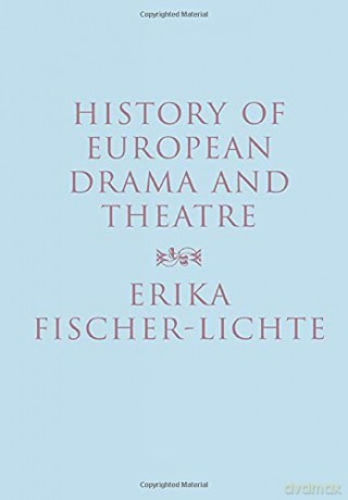 History of European Drama and Theatre - Erika Fischer-Lichte [KSIĄŻKA]