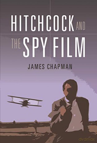 Hitchcock and the Spy Film - James Chapman [KSIĄŻKA]