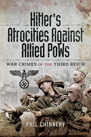 Hitler's Atrocities against Allied PoWs: War Crimes of the Third Reich [KSIĄŻKA]