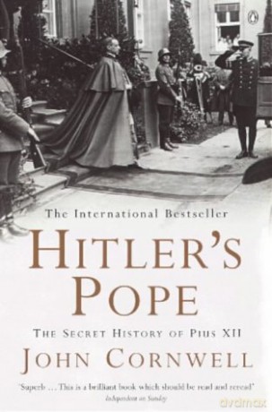 Hitler's Pope: The Secret History of Pius XII - John Cornwell [KSIĄŻKA]