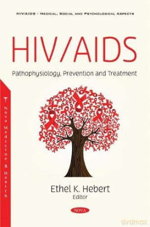 HIV/AIDS: Pathophysiology, Prevention and Treatment (HIV/AIDS - Medical, Social and Psychological Aspects) - Ethel K. Hebert [KSIĄŻKA]