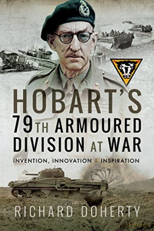 Hobart's 79th Armoured Division at War: Invention, Innovation and Inspiration - Richard Doherty [KSIĄŻKA]