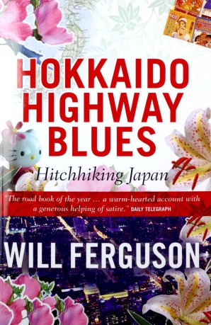 Hokkaido Highway Blues: Hitchhiking Japan - Will Ferguson [KSIĄŻKA]