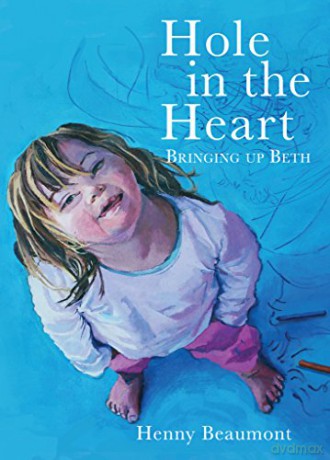 Hole in the Heart: Bringing Up Beth - Henny Beaumont [KSIĄŻKA]