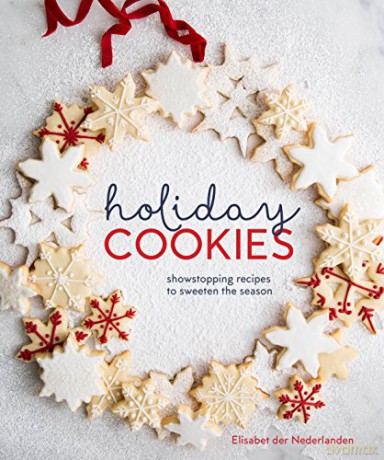 Holiday Cookies: Showstopping Recipes to Sweeten the Season: Showstopping Recipes to Sweeten the Season (A Baking Book) - Elisabet Der Nederlanden [KSIĄŻKA]