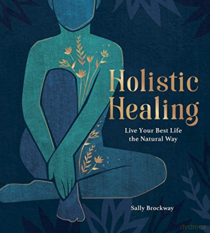 Holistic Healing: Live Your Best Life the Natural Way - Sally Brockway [KSIĄŻKA]