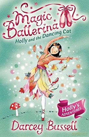 Holly and the Dancing Cat: Book 13 (Magic Ballerina) - Darcey Bussell [KSIĄŻKA]