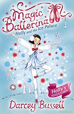 Holly and the Ice Palace: Book 17 (Magic Ballerina) - Darcey Bussell [KSIĄŻKA]