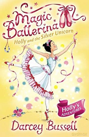 Holly and the Silver Unicorn: Book 14 (Magic Ballerina) - Darcey Bussell [KSIĄŻKA]