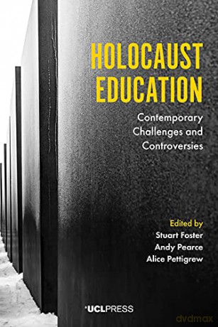 Holocaust Education: Contemporary Challenges and Controversies - Stuart Foster [KSIĄŻKA]