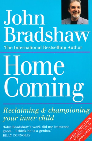 Home Coming: Reclaiming and Championing Your Inner Child - John Bradshaw [KSIĄŻKA]