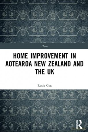 Home Improvement in Aotearoa New Zealand and the UK - Rosie Cox [KSIĄŻKA]