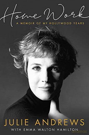 Home Work: A Memoir of My Hollywood Years - Julie Andrews [KSIĄŻKA]