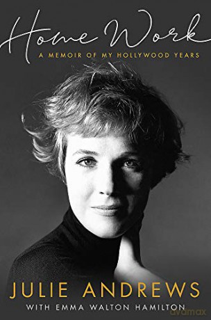 Home Work: A Memoir of My Hollywood Years - Julie Andrews [KSIĄŻKA]