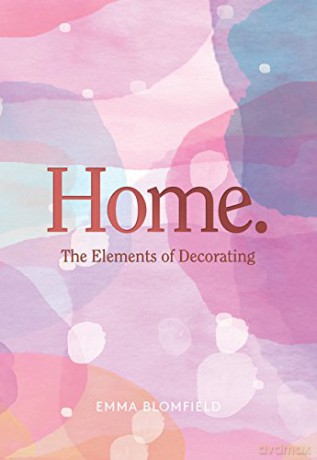 Home: the Elements of Decorating - Emma Blomfield [KSIĄŻKA]