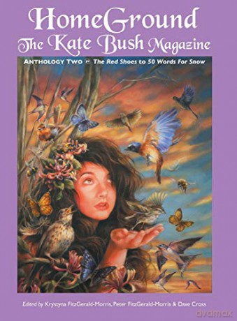 Homeground: The Kate Bush Magazine: Anthology Two: 'The Red Shoes' to '50 Words for Snow' - Krystyna Fitzgerald-Morris [KSIĄŻKA]