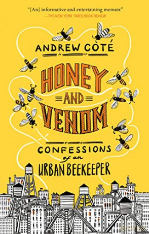 Honey and Venom: Confessions of an Urban Beekeeper - Andrew Coté [KSIĄŻKA]