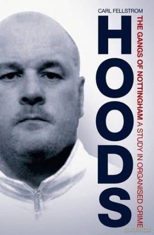 Hoods: The Gangs of Nottingham: A Study in Organised Crime (Milo Books) - Carl Fellstrom [KSIĄŻKA]