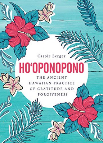 Ho'oponopono: The ancient Hawaiian practice of gratitude and forgiveness - Carole Berger [KSIĄŻKA]