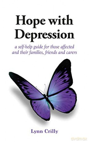 Hope with Depression: a self-help guide for those affected and their families, friends and carers - Lynn Crilly [KSIĄŻKA]
