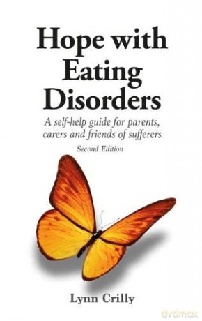 Hope with Eating Disorders Second Edition: A self-help guide for parents, carers and friends of sufferers - Lynn Crilly [KSIĄŻKA]