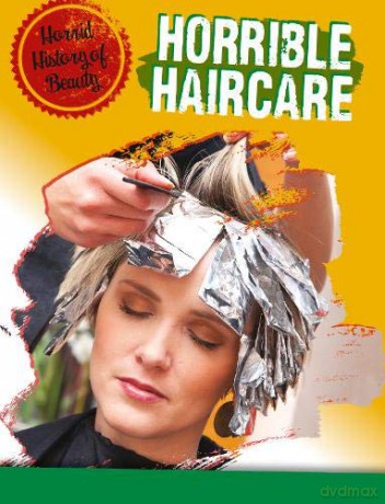 Horrid History of Beauty: Horrible Haircare - Anita Croy [KSIĄŻKA]