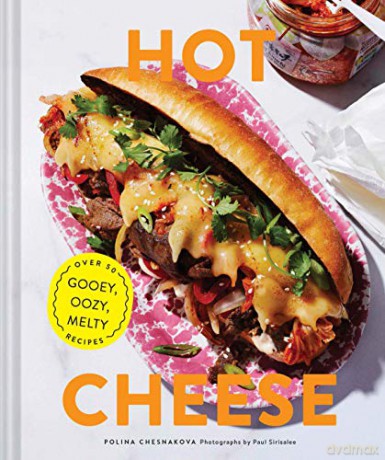 Hot Cheese: Over 50 Gooey, Oozy, Melty Recipes - Polina Chesnakova [KSIĄŻKA]