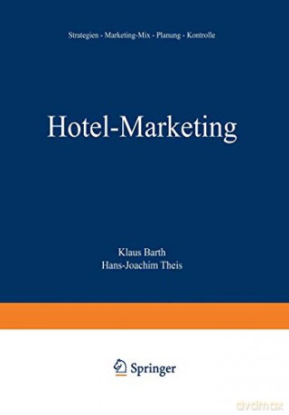 Hotel-Marketing: Strategien - Marketing-Mix - Planung - Kontrolle - Klaus Barth [KSIĄŻKA]