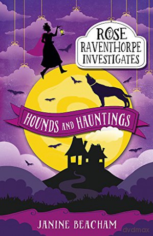 Hounds and Hauntings: Book 3 (Rose Raventhorpe Investigates) - Janine Beacham [KSIĄŻKA]