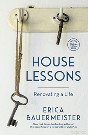 House Lessons: Renovating a Life - Erica Bauermeister [KSIĄŻKA]
