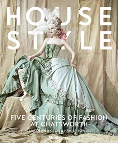 House Style: Five Centuries of Fashion at Chatsworth, Home to the Devonshires - Duke of Devonshire [KSIĄŻKA]