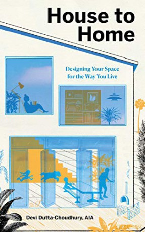 House to Home: Designing Your Space for the Way You Live - Dutta-Choudhury Devi [KSIĄŻKA]