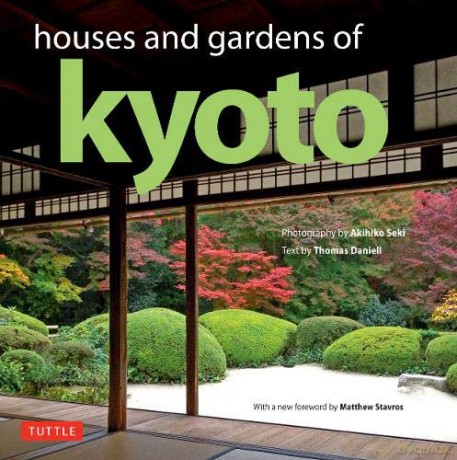 Houses and Gardens of Kyoto: Revised with a new foreword - Thomas Daniell;Akihiko Seki [KSIĄŻKA]