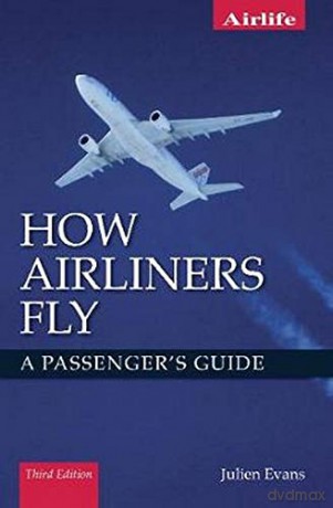 How Airliners Fly: A Passenger's Guide - Third Edition - Julien Evans [KSIĄŻKA]