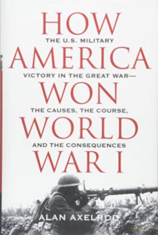 How America Won World War I - Alan Axelrod [KSIĄŻKA]