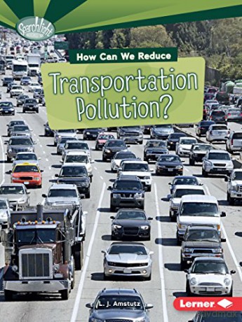 How Can We Reduce Transportation Pollution (What Can We Do About Pollution Searchlight) - Candice Ransom [KSIĄŻKA]