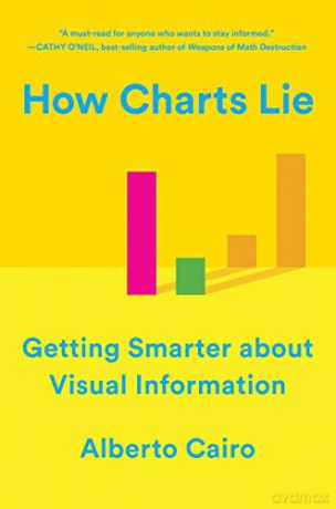 How Charts Lie: Getting Smarter about Visual Information - Alberto Cairo [KSIĄŻKA]