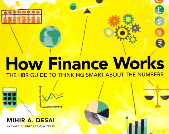 How Finance Works: The HBR Guide to Thinking Smart About the Numbers - Mihir Desai [KSIĄŻKA]