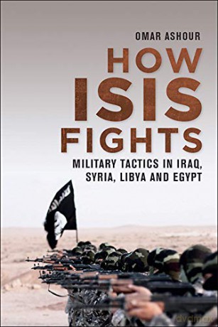How Isis Fights: Military Tactics in Iraq, Syria, Libya and Egypt - Omar Ashour [KSIĄŻKA]
