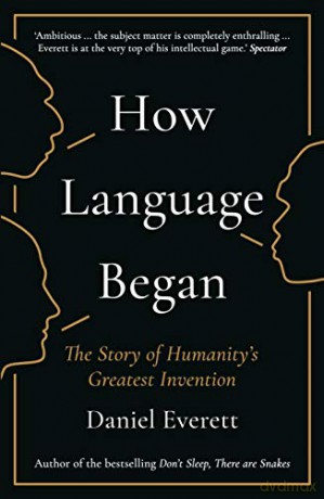 How Language Began: The Story of Humanity's Greatest Invention - Daniel Everett [KSIĄŻKA]