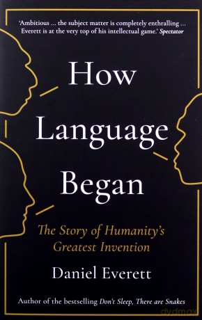 How Language Began: The Story of Humanity's Greatest Invention - Daniel Everett [KSIĄŻKA]