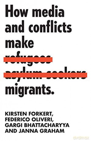 How media and conflicts make migrants (Manchester University Press) - Kirsten Forkert [KSIĄŻKA]