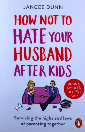 How Not to Hate Your Husband After Kids - Jancee Dunn [KSIĄŻKA]
