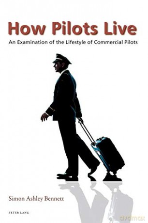 How Pilots Live; An Examination of the Lifestyle of Commercial Pilots - Simon Bennett [KSIĄŻKA]