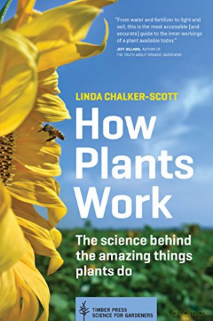 How Plants Work: The Science Behind the Amazing Things Plants Do (Science for Gardeners) - Linda K. Chalker-Scott [KSIĄŻKA]