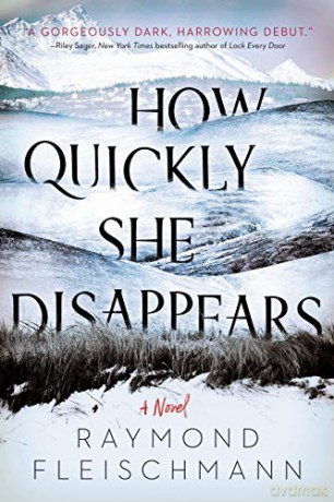 How Quickly She Disappears - Raymond Fleischmann [KSIĄŻKA]