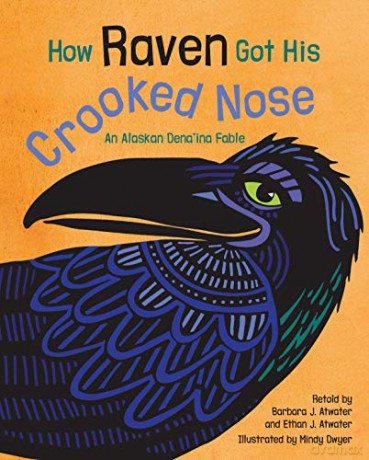 How Raven Got His Crooked Nose: An Alaskan Dena'ina Fable - Mindy Dwyer [KSIĄŻKA]