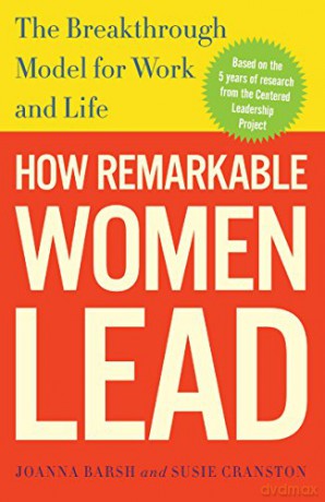 How Remarkable Women Lead: The Breakthrough Model for Work and Life - Joanna Barsh [KSIĄŻKA]